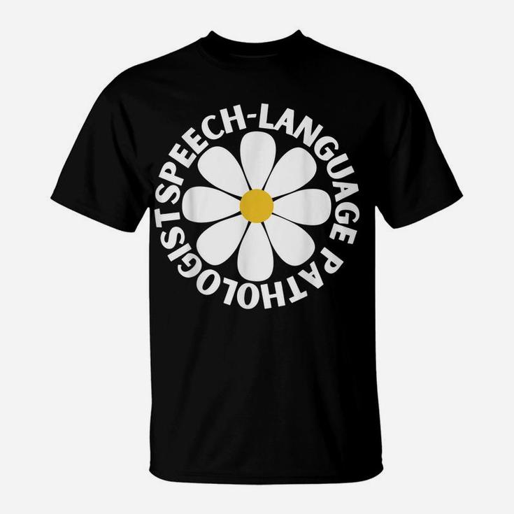 Speech Language Pathologist Speech Therapy Slp Daisy Flower T-Shirt