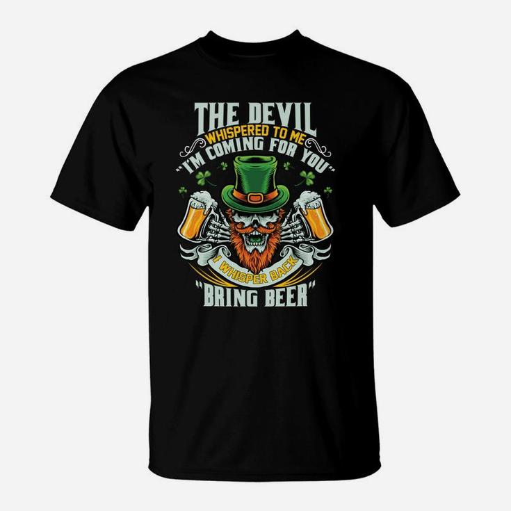 St Patrick Day I Whisper Back To Devil Bring Beer Funny T-Shirt