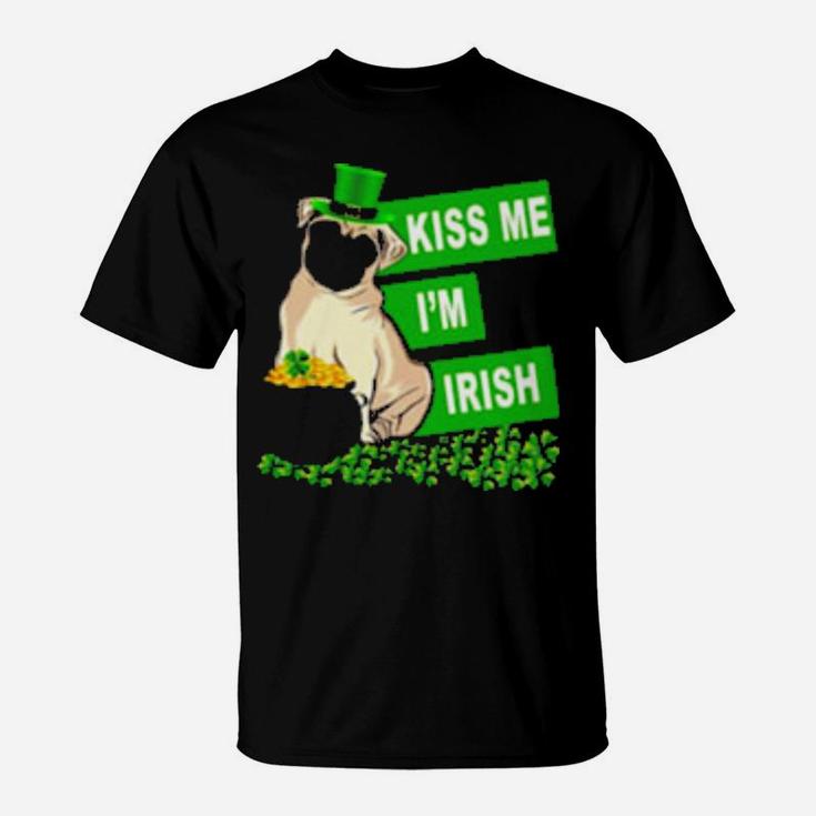 St Patricks Day Pug Kiss Me Im Irish T-Shirt
