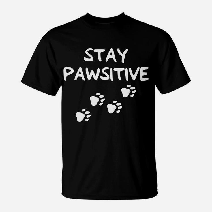 Stay Positive Dog Paw Print For Dog Lovers T-Shirt