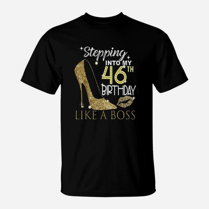 Stepping Into My 46Th Birthday Like A Boss Bday Gift Women T-Shirt