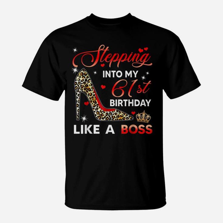 Stepping Into My 61St Birthday Like A Boss Bday Gift Women T-Shirt