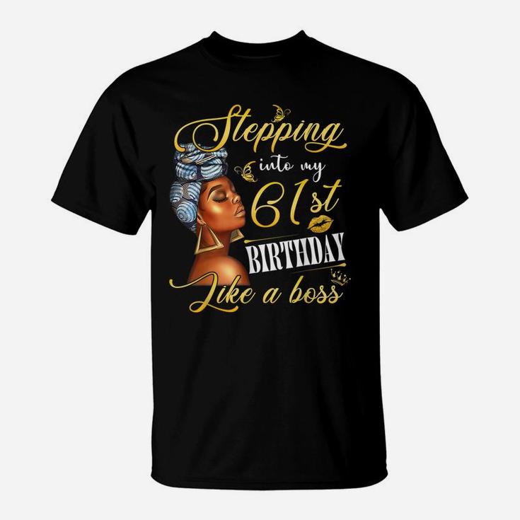 Stepping Into My 61St Birthday Like A Boss Bday Gift Women T-Shirt