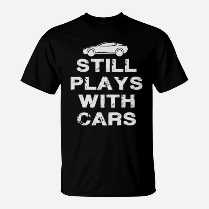 Still Plays With Cars Distressed Vintage Mechanic T-Shirt