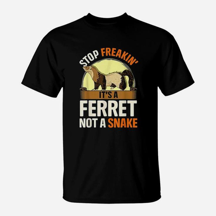 Stop It Is A Ferret Not A Snake T-Shirt