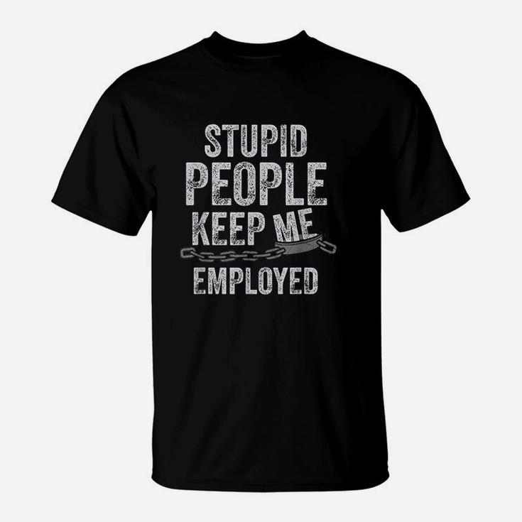 Stupid People Keep Me Employed Funny Correctional Officer T-Shirt