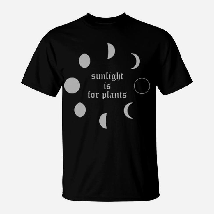 Sunlight Is For Plant T-Shirt