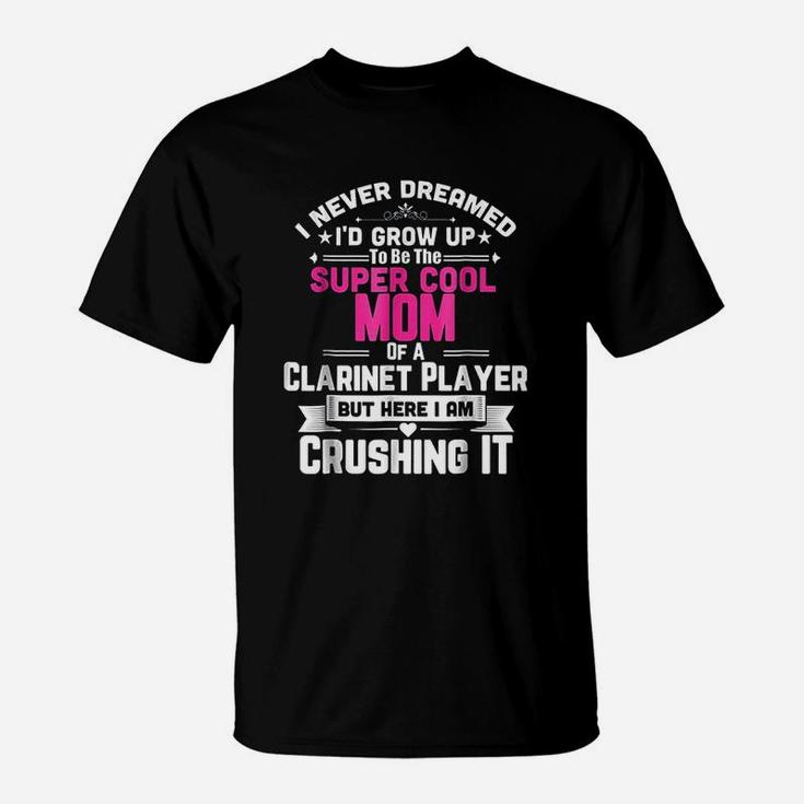 Super Cool Mom Of A Clarinet Player T-Shirt