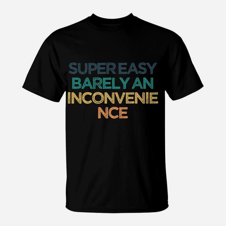 Super Easy Barely An Inconvenience Funny Cute Christmas Gift T-Shirt