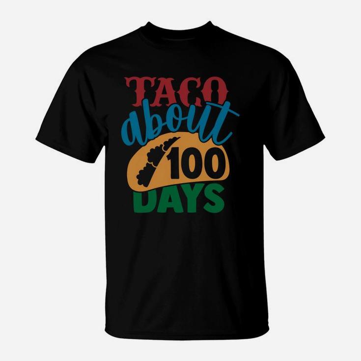 Taco About 100 Days Food Gift Happy 100th Day Of School T-Shirt