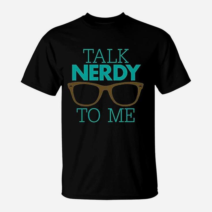 Talk Nerdy To Me T-Shirt