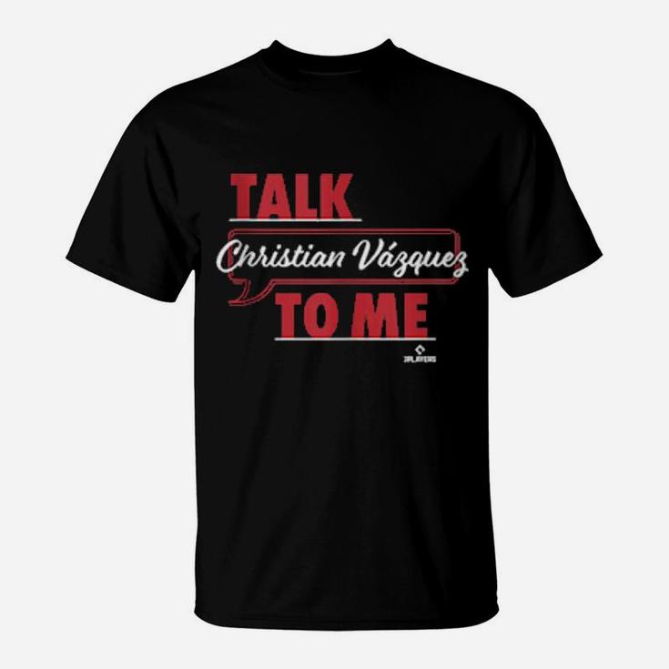 Talk To Me Christian Vazquez T-Shirt