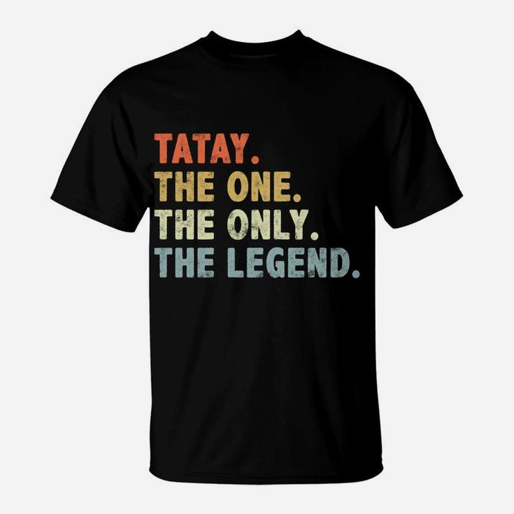 Tatay The One Only Legend Funny Fathers Day Grandpa Tatay T-Shirt