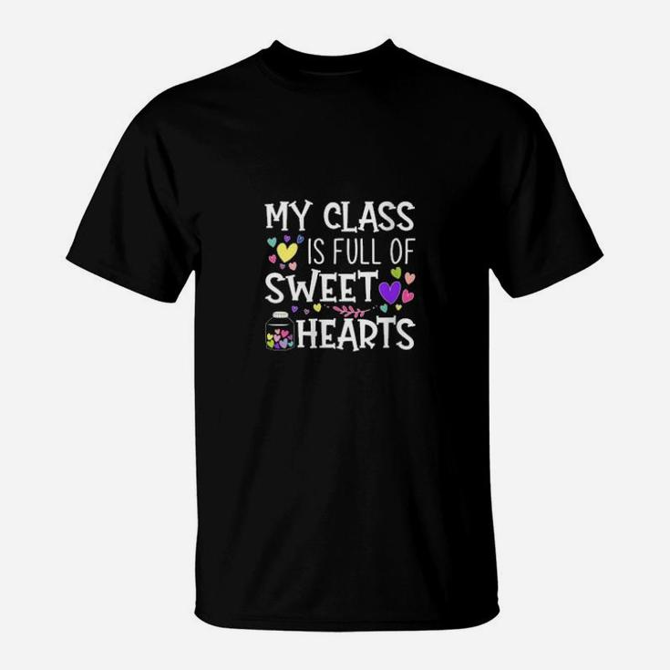 Teacher Valentines Day My Class Is Full Of Sweet Hearts T-Shirt
