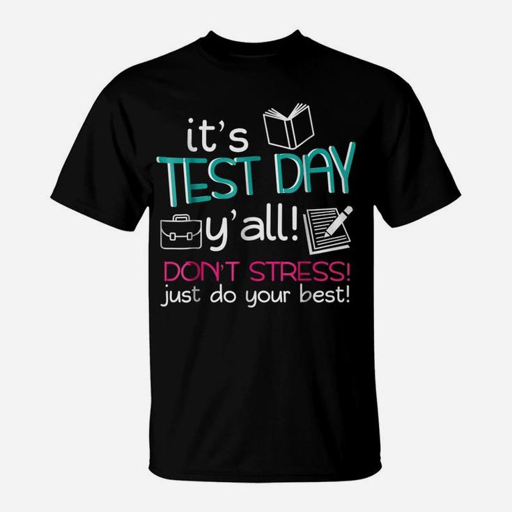 Test Day Teacher Shirt Testing Exam End Of Year Gift Awesome T-Shirt