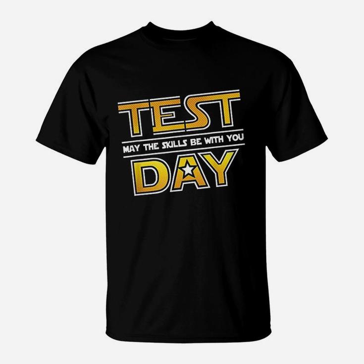 Test Day Testing May The Skills Be With You School Teacher T-Shirt