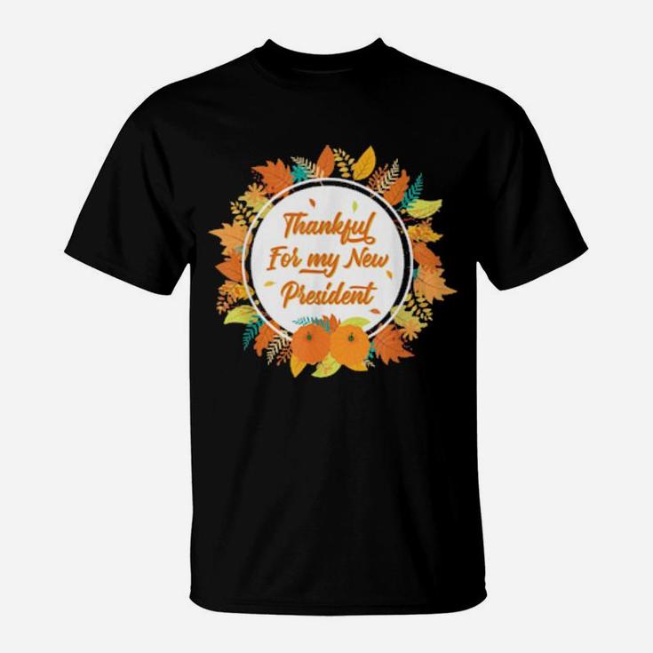Thankful For My New President Thanksgiving Democrats Win T-Shirt
