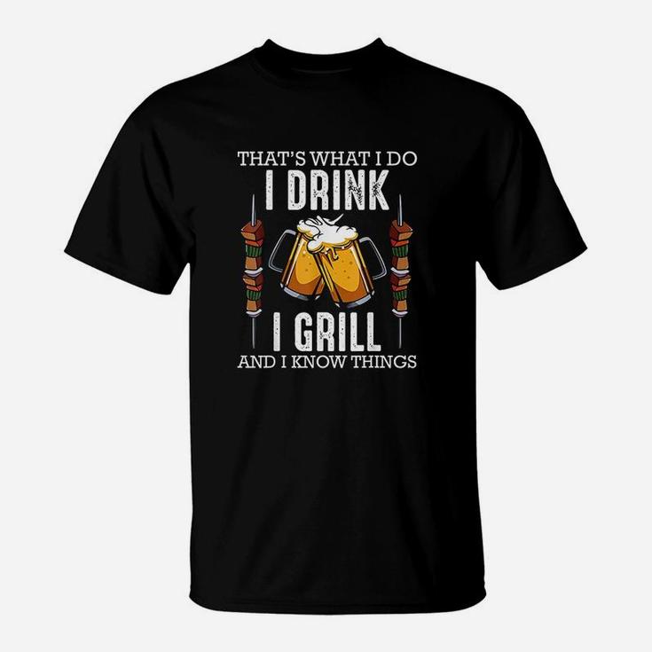 Thats What I Do I Drink I Grill And Know Things Bbq Beer T-Shirt