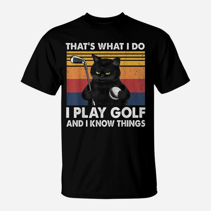 That’S What I Do-I Play Golf And I Know Things-Cat Lovers T-Shirt