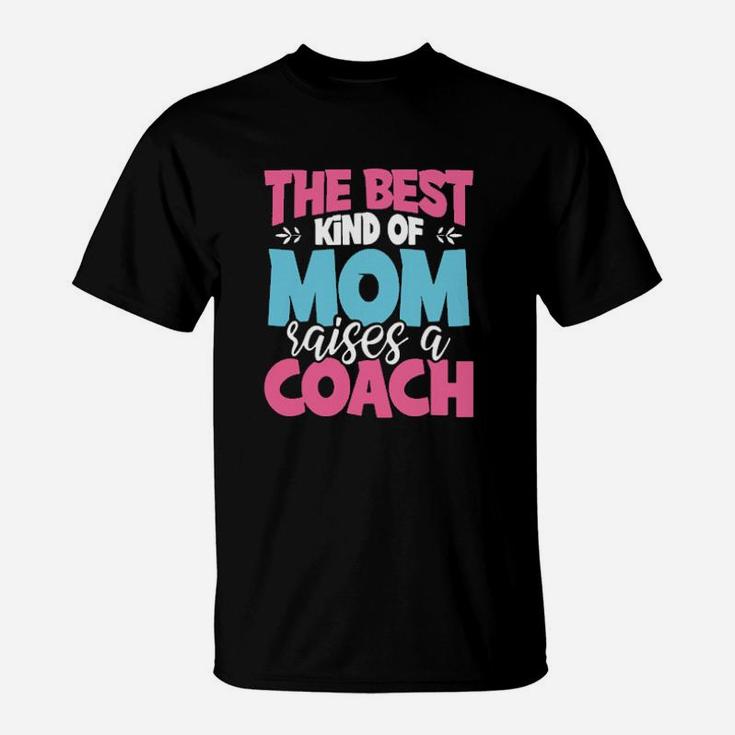 The Best Kind Of Mom Raises A Coach T-Shirt
