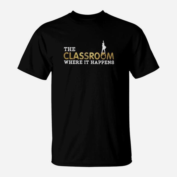 The Classroom Where It Happens T-Shirt