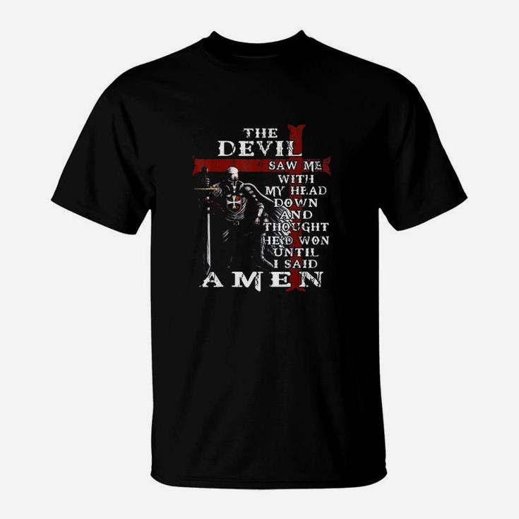 The Devil Saw Me With My Head Down And Thought Hed Won T-Shirt