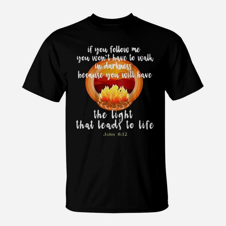 The Light That Leads To Life John 8 12 Christian T-Shirt