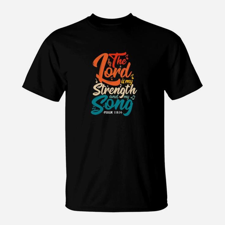 The Lord Is My Strength And My Song Religious Christian T-Shirt