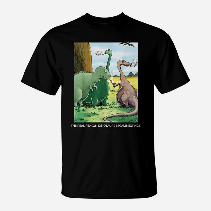 The Real Reason Dinosaurs Became Extinct T-Shirt