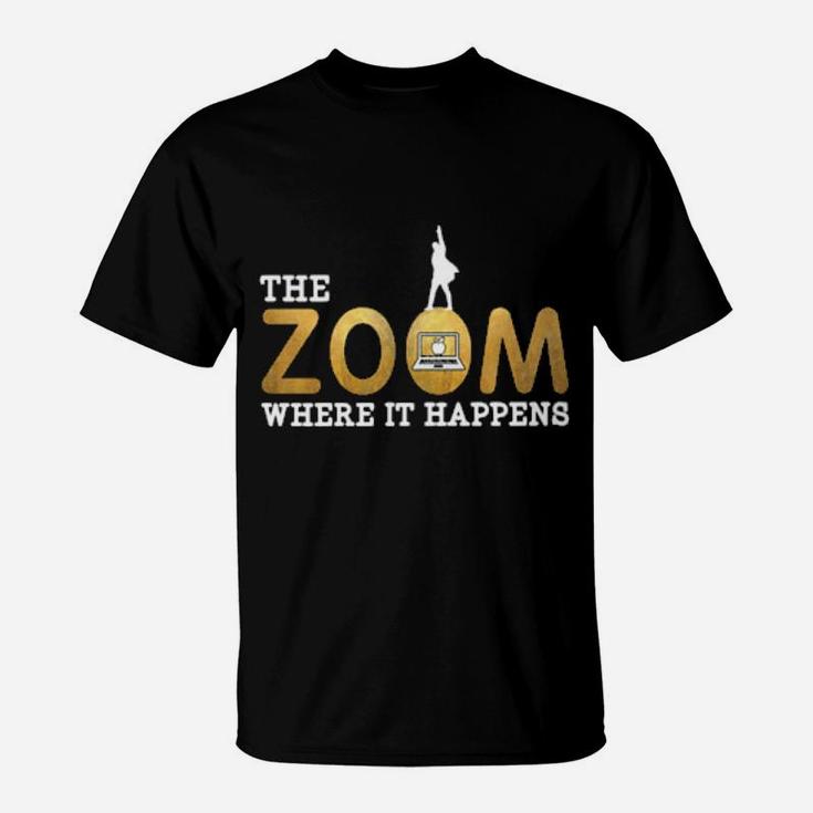 The Zoom Where It Happens T-Shirt