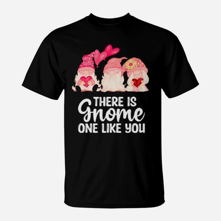 There Is Gnome One Like You Valentines Day Gnome T-Shirt