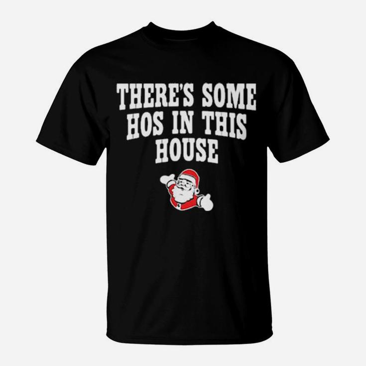 There's Some Hos In This House T-Shirt