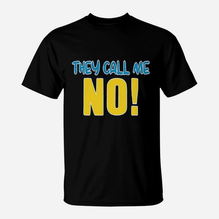 They Call Me No T-Shirt