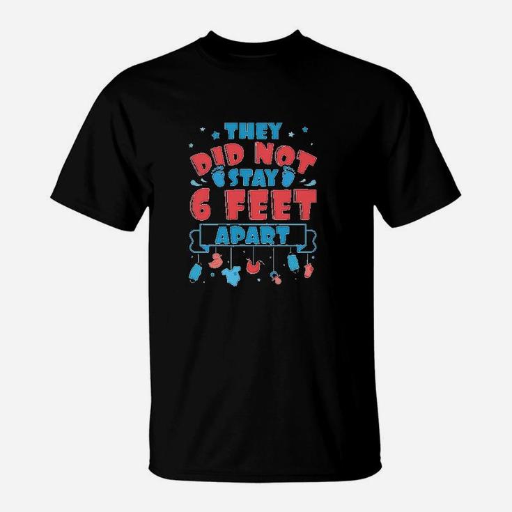 They Did Not Stay 6 Feet T-Shirt