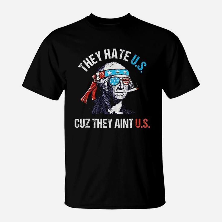 They Hate Us Cuz They Aint Us Funny 4Th Of July T-Shirt