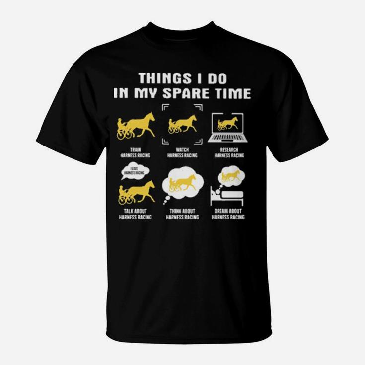 Things I Do In My Spare Time Harness Racing T-Shirt
