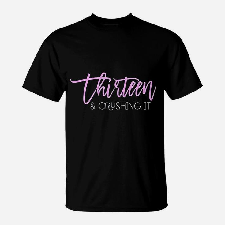 Thirteen And Crushing It 13Th Birthday T-Shirt