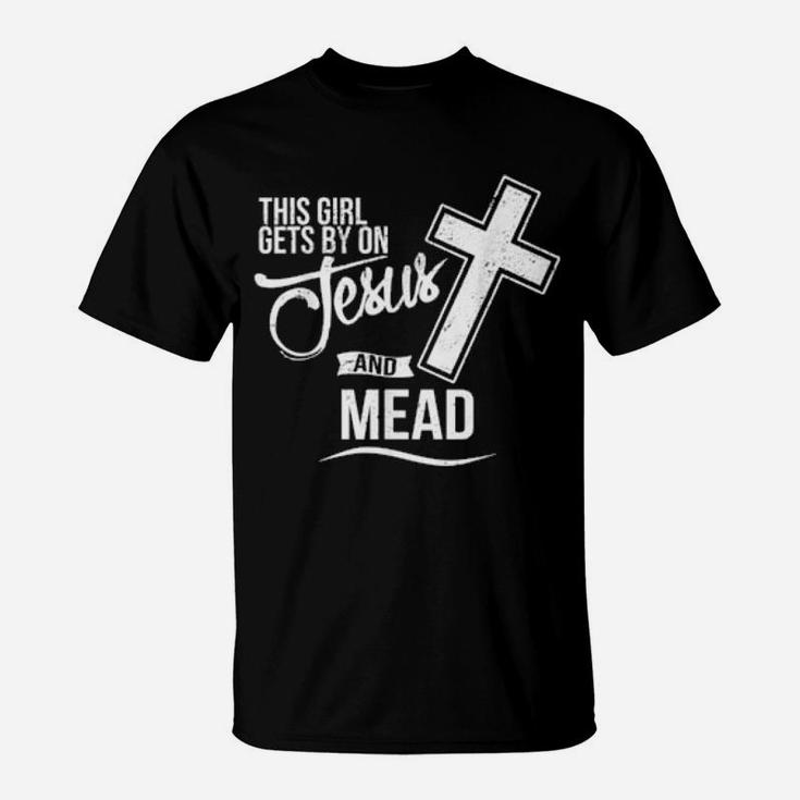 This Girl Gets By On Jesus And Mead Bar T-Shirt