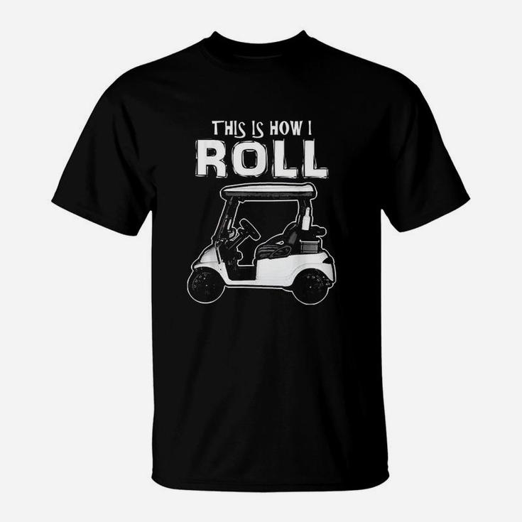This  Is How I Roll Funny Golf Cart Sport Golfing T-Shirt