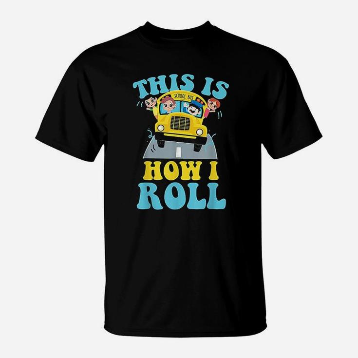 This Is How I Roll School Bus Driver T-Shirt