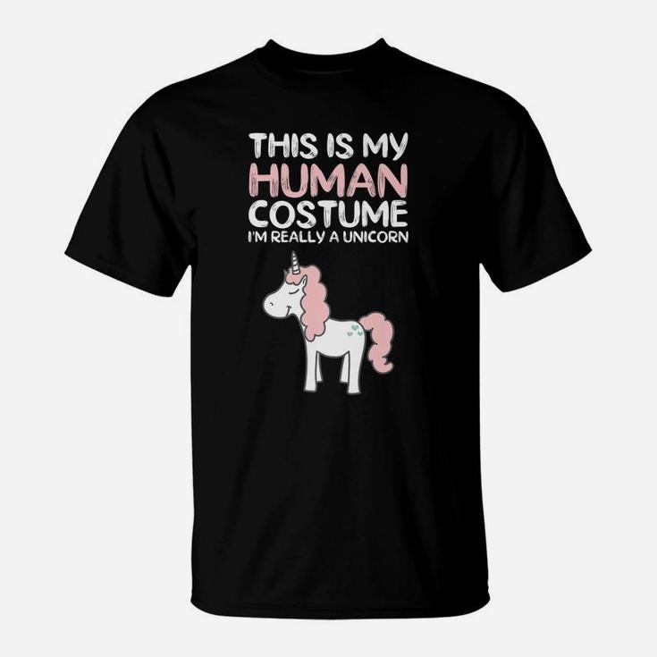 This Is My Human Costume I'm Really A Unicorn T-Shirt