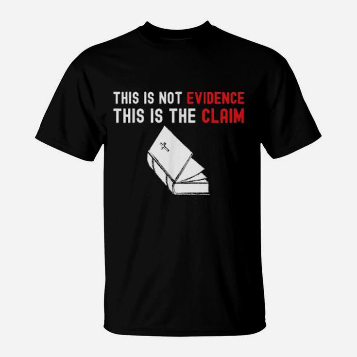This Is Not Evidence This Is The Claim T-Shirt