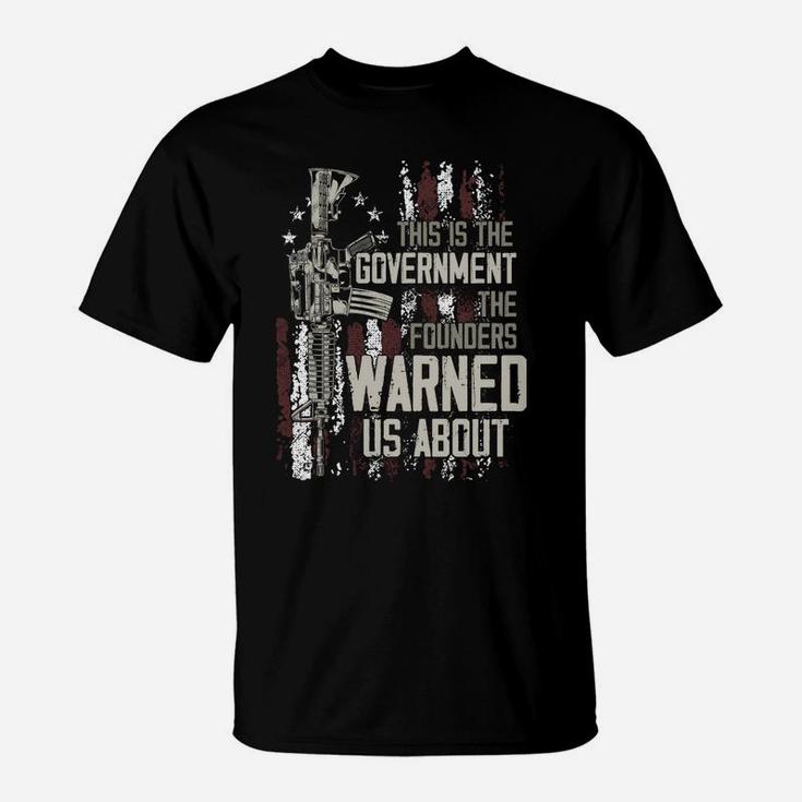 This Is The Government The Founders Warned Us About On Back T-Shirt