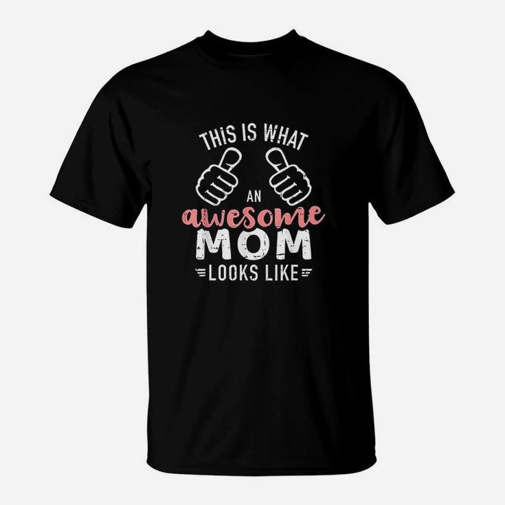 This Is What An Awesome Mom Looks Like T-Shirt