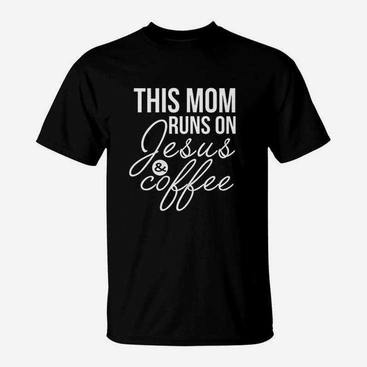 This Mom Runs On Jesus And Coffee Funny Mother T-Shirt