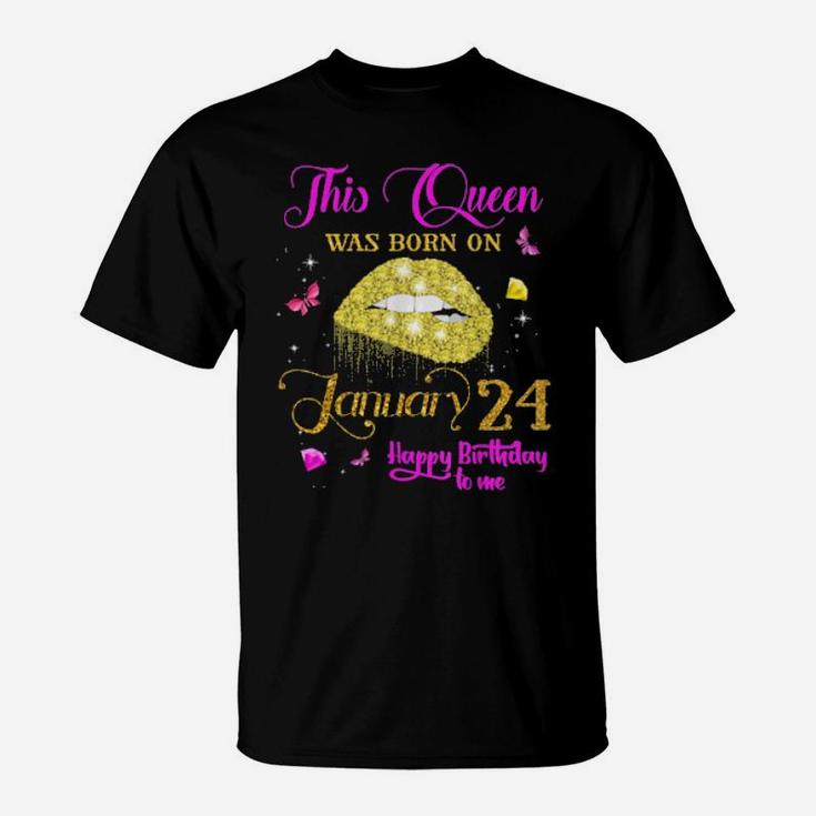 This Queen Was Born On January 24 Happy Birthday To Me T-Shirt