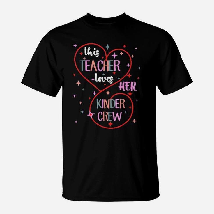 This Teacher Loves Her Kinder Crew Kindergarten Valentine T-Shirt