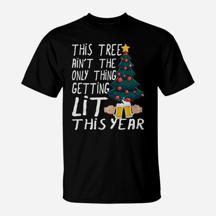 This Tree Ain't The Only Thing Getting Lit This Christmas T-Shirt