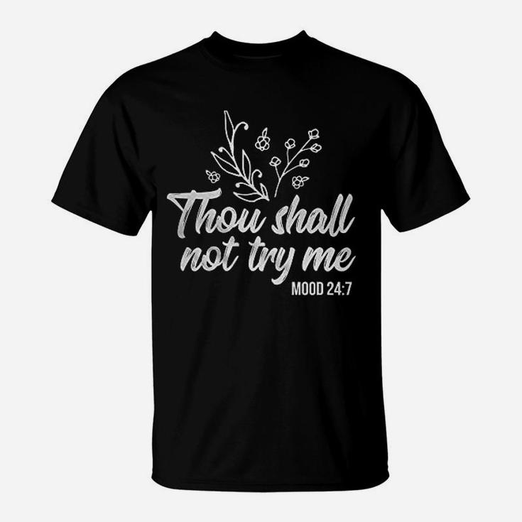 Thou Shall Not Try Me Mood 24 7 T-Shirt