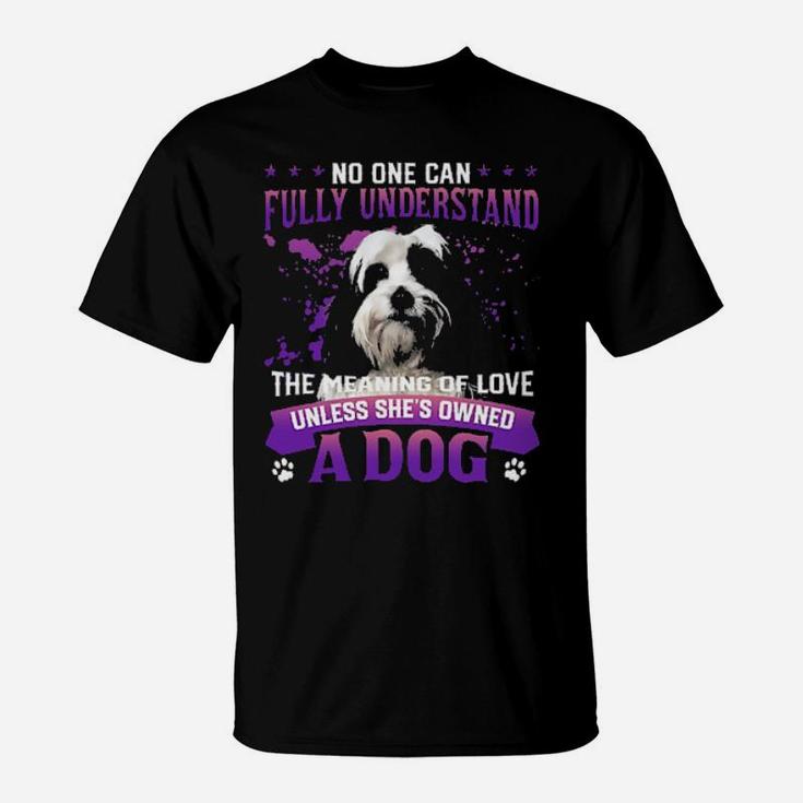 Tibetan Terrier No One Can Fully Understand The Meaning Of Love T-Shirt